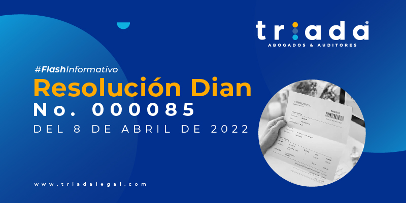 Flash Informativo Resolución Dian No. 000085 Flash Informativo Resolución Dian No. 000085